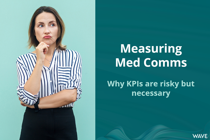 Measuring Med Comms: Why KPIs are risky but necessary