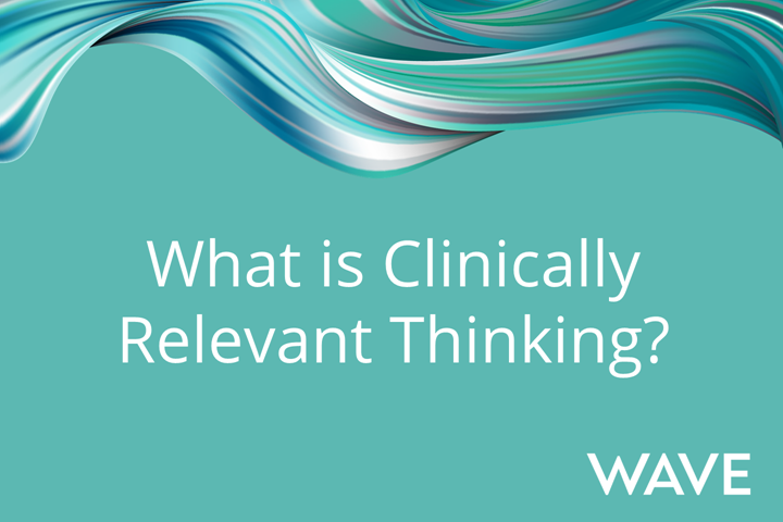 What is Clinically Relevant Thinking?
