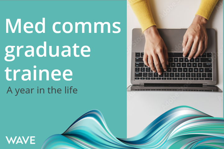 ‘A year in the life of a med comms graduate trainee – from grad scheme to running your own projects’ 